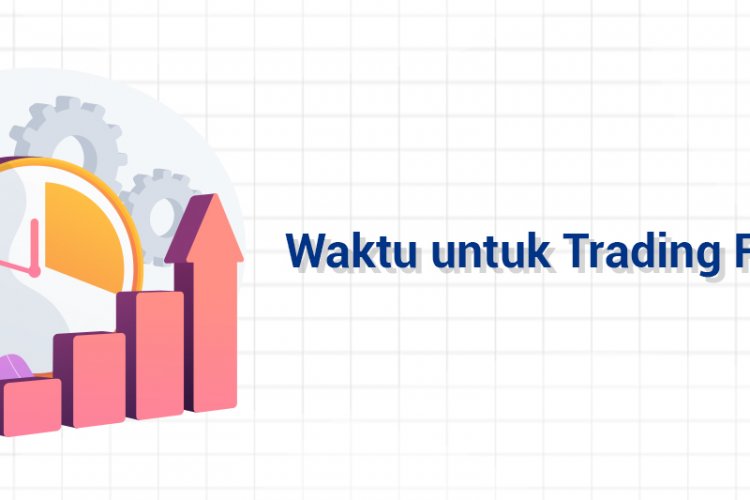 Waktu Yang Tepat Untuk Trading - Asiaprofx - Broker Forex Indonesia