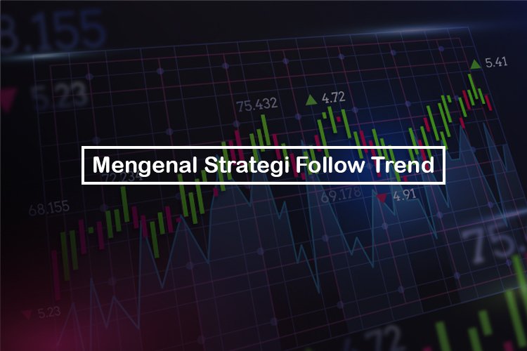 Mengenal Strategi Follow Trend