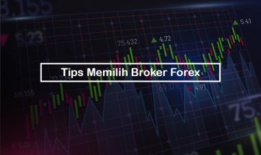 Tips Memilih Broker Forex