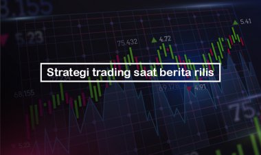 Strategi trading saat berita rilis