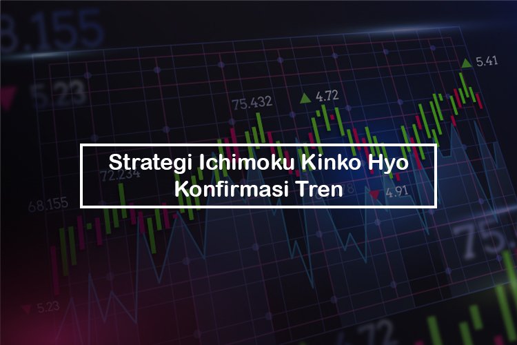 Strategi Trading Ichimoku Kinko Hyo - Konfirmasi Tren