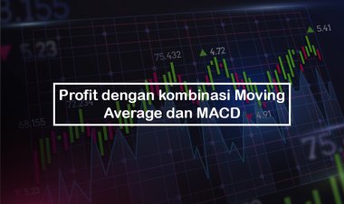 Profit dengan kombinasi Indikator Moving Average dan MACD