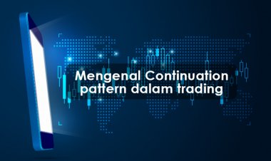 Mengenal Continuation pattern dalam trading