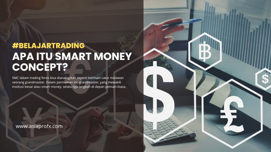 Apa itu Smart Money Concept?